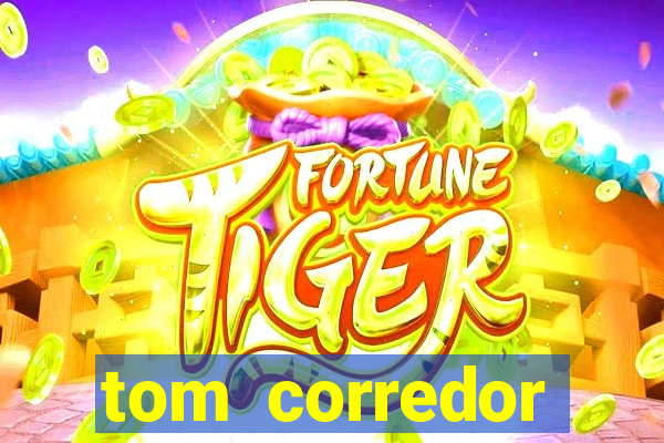 tom corredor dinheiro infinito